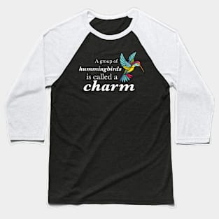 A Group of Hummingbirds is Called a Charm Baseball T-Shirt